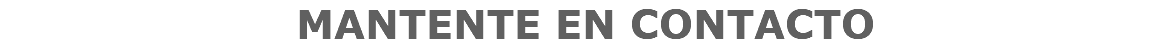 MANTENTE EN CONTACTO