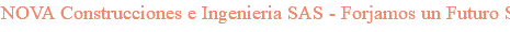 NOVA Construcciones e Ingenieria SAS - Forjamos un Futuro Sostenible con Innovación
